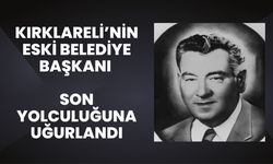 Kırklareli’nin Eski Belediye Başkanı Son Yolculuğuna Uğurlandı