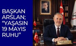 Başkan Arslan; “Yaşasın 19 Mayıs Ruhu”