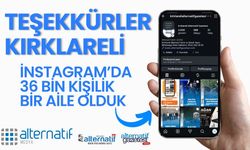 TEŞEKKÜRLER KIRKLARELİ; İnstagram’da 36 Bin Kişilik Bir Aile Olduk