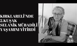 Kırklareli’nde 2.Kuşak Selanik Mübadili Yaşamını Yitirdi