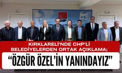 KIRKLARELİ’NDE CHP’Lİ BELEDİYELERDEN ORTAK AÇIKLAMA; Özgür Özel’in Yanındayız