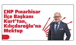 CHP Pınarhisar İlçe Başkanı Kurt’tan, Kılıçdaroğlu’na Mektup