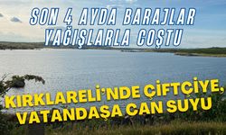 KIRKLARELİ; Son 4 Ayda Barajlar Yağışlarla Coştu
