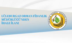 LÜLEBURGAZ ORMAN FİDANLIK MÜDÜRLÜĞÜ’NDEN İHALE İLANI