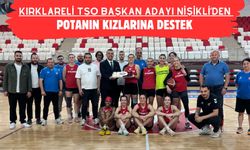 Kırklareli TSO Başkan Adayı Nişikli’den Potanın Kızlarına Destek