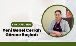 Kırklareli’nde Yeni Genel Cerrah Göreve Başladı
