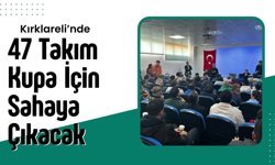 Kırklareli’nde 47 Takım Kupa İçin Sahaya Çıkacak