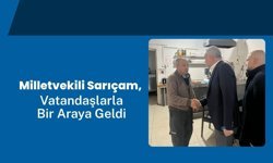 Milletvekili Sarıçam, Vatandaşlarla Bir Araya Geldi
