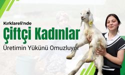 Kırklareli'nde Çiftçi Kadınlar Üretimin Yükünü Omuzluyor