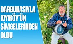 Darbukasıyla Kıyıköy’ün Simgelerinden Oldu