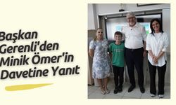 Başkan Gerenli'den Minik Ömer'in Davetine Yanıt