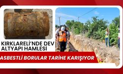 Kırklareli’nde Dev Altyapı Hamlesi: Asbestli Borular Tarihe Karışıyor