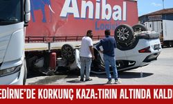 Edirne’de Korkunç Kaza:Tırın Altında Kaldı