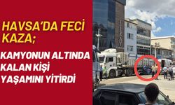 HAVSA'DA FECİ KAZA; Kamyonun Altında Kalan Kişi Yaşamını Yitirdi