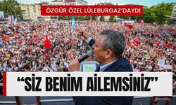 Özgür Özel Lüleburgaz’daydı; “Siz Benim Ailemsiniz”