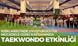 Kırklareli’nde Uyuşturucu İle Mücadele Günü Kapsamında Taekwondo Etkinliği