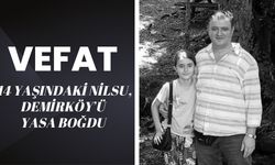 VEFAT; 14 Yaşındaki Nilsu, Demirköy’ü Yasa Boğdu