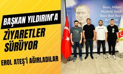BAŞKAN YILDIRIM’A ZİYARETLER SÜRÜYOR; Erol Ateş’i Ağırladılar