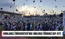 Kırklareli Üniversitesi’nde Binlerce Öğrenci Kep Attı