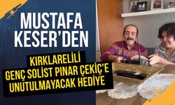 Mustafa Keser'den Kırklarelili Genç Solist Pınar Çekiç'e Unutulmayacak Hediye