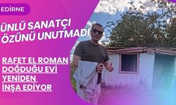 Rafet El Roman Doğduğu Evi Yeniden İnşa Ediyor