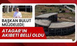 BAŞKAN BULUT MÜJDELEDİ; Atagar’ın Akıbeti Belli Oldu