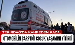 TEKİRDAĞ'DA KAHREDEN KAZA; Otomobilin Çarptığı Çocuk Yaşamını Yitirdi