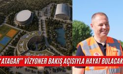 “Atagar” Vizyoner Bakış Açısıyla Hayat Bulacak