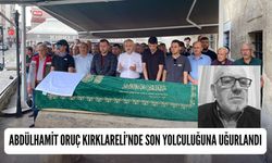 Abdülhamit Oruç Kırklareli’nde Son Yolculuğuna Uğurlandı