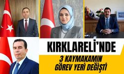 FLAŞ; Kırklareli’nde 3 Kaymakamın Görev Yeri Değişti