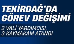 Tekirdağ’da Görev Değişimi; 2 Vali Yardımcısı, 3 Kaymakam Atandı