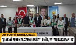 AK PARTİ KIRKLARELİ; “Çevreyi Korumak Sadece Doğayı Değil, Vatanı Korumaktır”