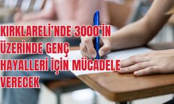 Kırklareli’nde 3000’in Üzerinde Genç Hayalleri İçin Mücadele Verecek