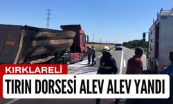 KIRKLARELİ; Tırın Dorsesi Alev Alev Yandı