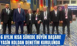 6 Aylık Kısa Sürede Büyük Başarı! Yasin Koldan Denetim Kurulunda
