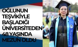 Oğlunun Teşvikiyle Başladığı Üniversiteden 48 Yaşında Mezun Oldu