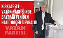 Kırklareli Vatan Partisi’nde, Bayrağı Yeniden Halil Göçen Devraldı