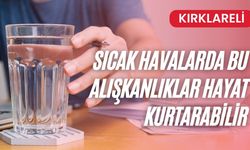 Sıcak Havalarda Bu Alışkanlıklar Hayat Kurtarabilir