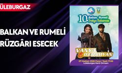 Lüleburgaz'da Balkan ve Rumeli Rüzgarı Esecek
