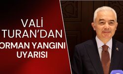 Vali Turan'dan Orman Yangını Uyarısı