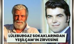 Lüleburgaz Sokaklarından Yeşilçam’ın Zirvesine!