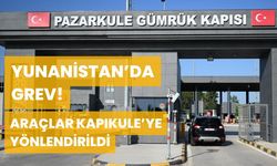 Yunanistan'da Grev! Araçlar Kapıkule'ye Yönlendirildi