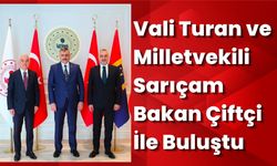 Vali Turan ve Milletvekili Sarıçam Bakan Çiftçi İle Buluştu