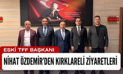 Eski TFF Başkanı Özdemir’den Kırklareli Ziyaretleri