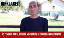 Kırklareli; 15 Temmuz Gazisi, Verilen Mücadeleyi İlk Günkü Gibi Hatırlıyor