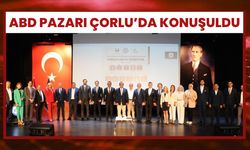 ABD Pazarı Çorlu’da Konuşuldu