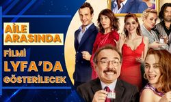 Aile Arasında Filmi LYFA’da Gösterilecek