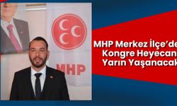 MHP Merkez İlçe’de Kongre Heyecanı Yarın Yaşanacak