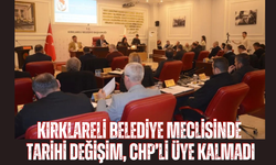 KIRKLARELİ BELEDİYE MECLİSİNDE TARİHİ DEĞİŞİM, CHP’Lİ ÜYE KALMADI