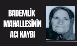 Bademlik Mahallesinin Acı Kaybı